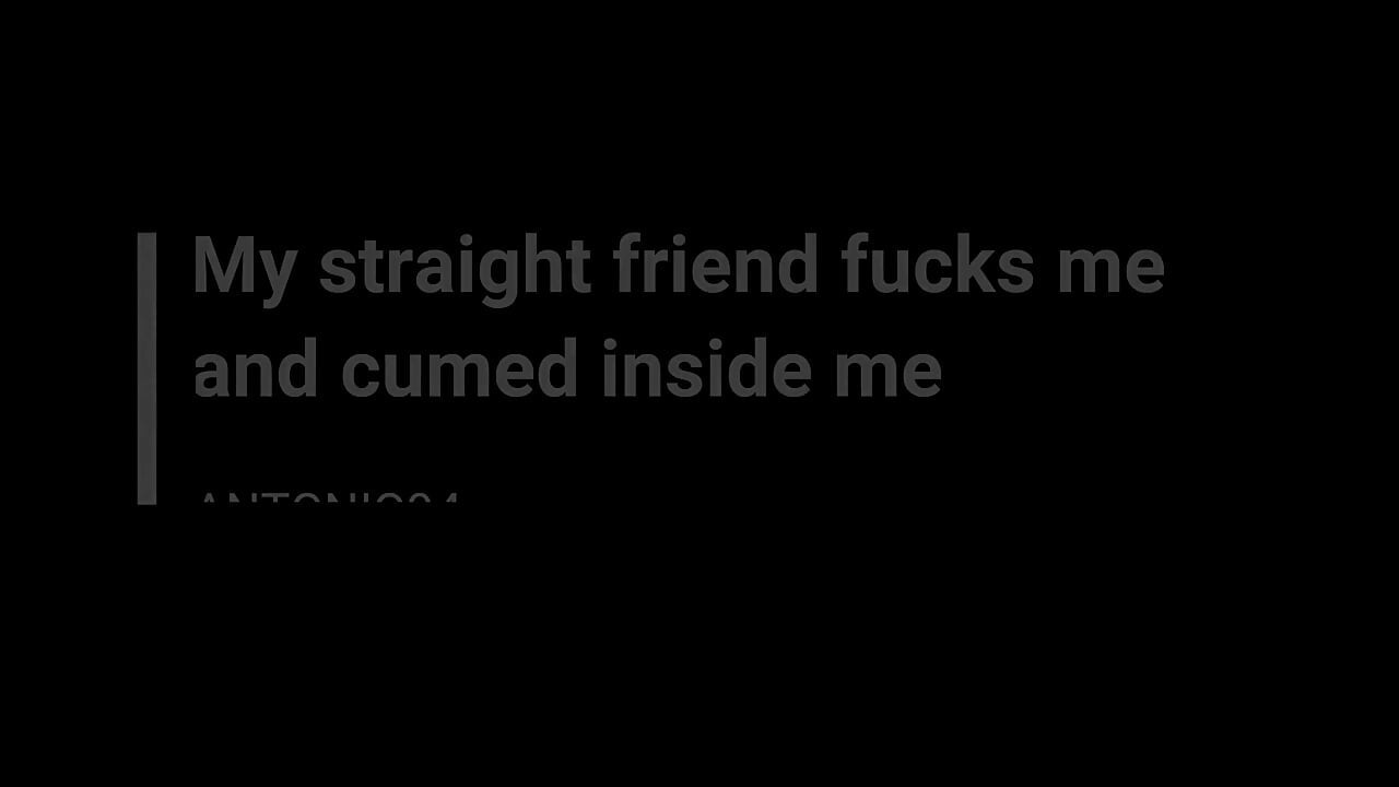 My Straight Friend Fucks Me and Cumed Inside Me