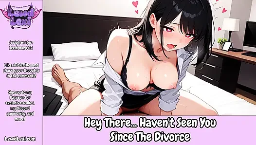 Hey There, Haven't Seen You Since The Divorce - Erotic Audio Roleplay