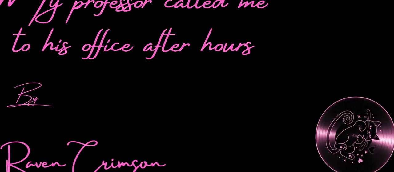 My Professor Called Me to His Office After Hours