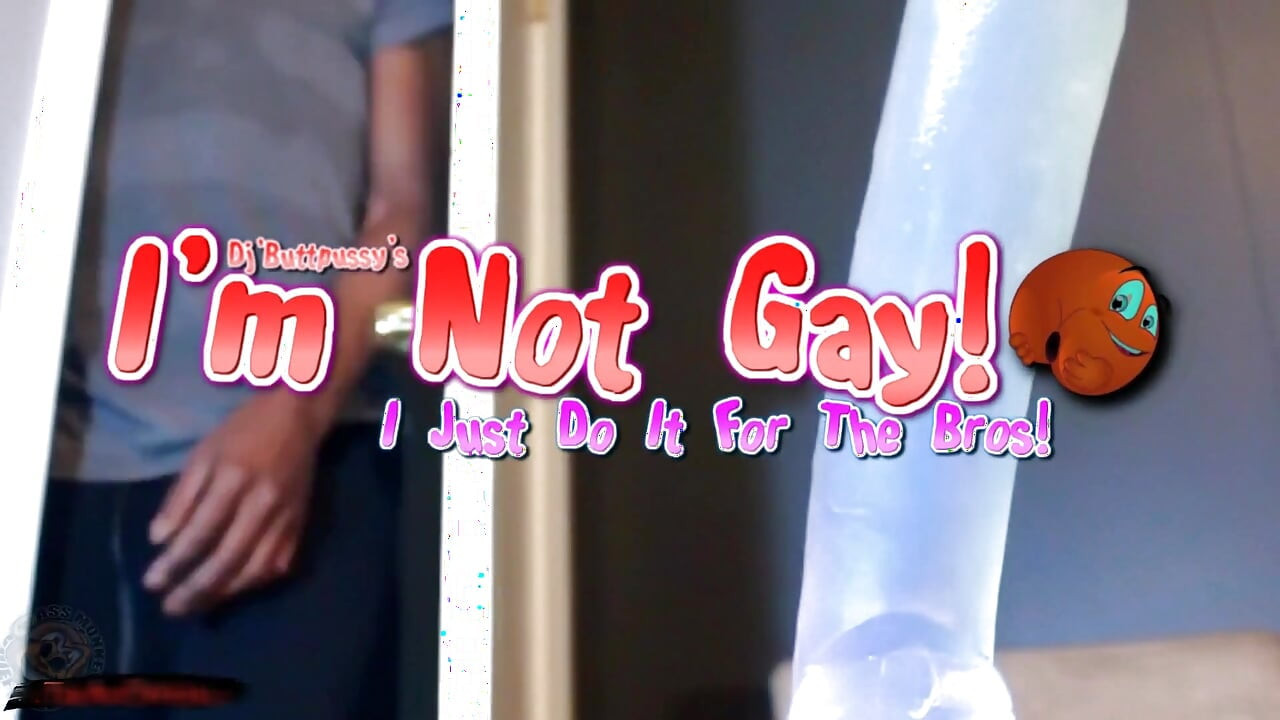 I'm Not Gay, My Asshole Is - Dj Buttpussy