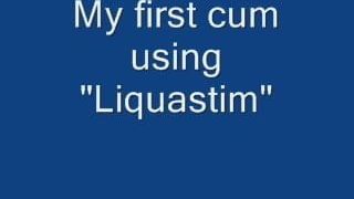 first cum using Liquastim