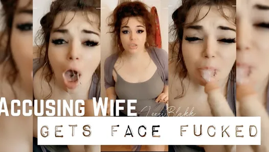 Accusing Wife Gets Face Fucked (Preview)