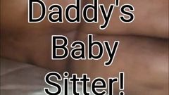 Daddy Needed a B Sitter!