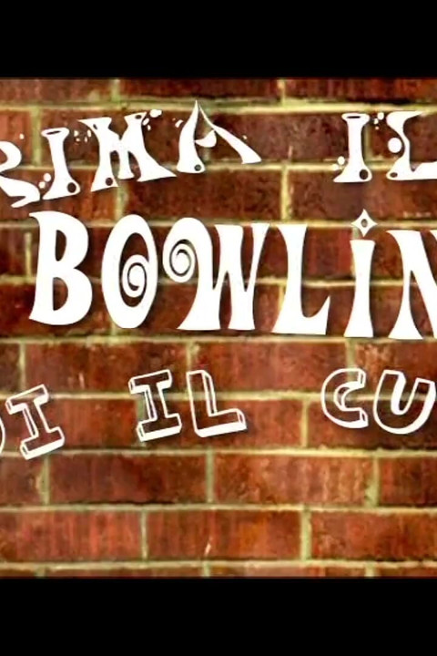 First the Bowling Then the Ass