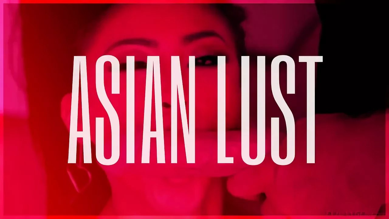 A s i a n L u s t ( P M V )