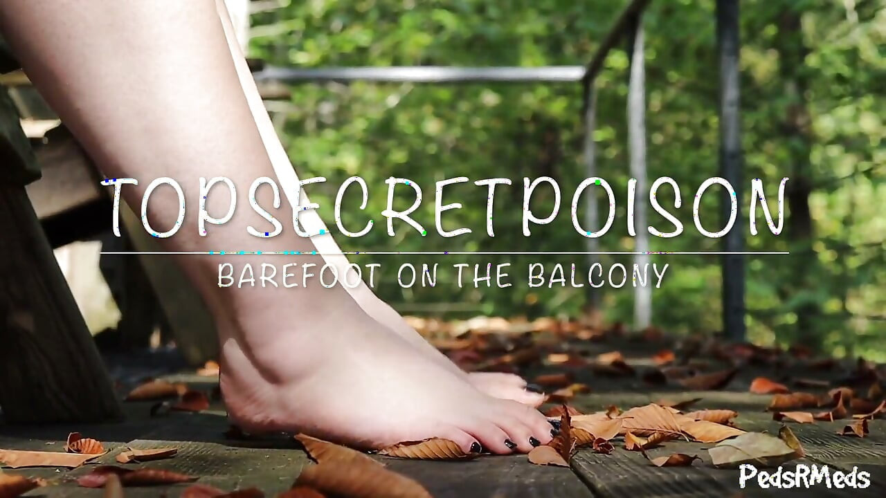 Topsecretpoison Barefoot on the Balcony