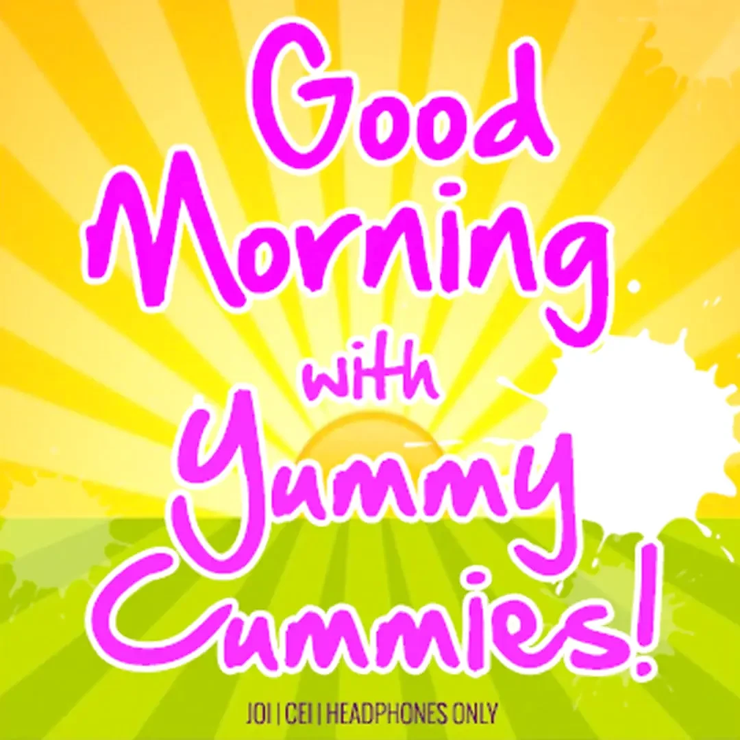 AUDIO ONLY - Good morning with yummy cummies