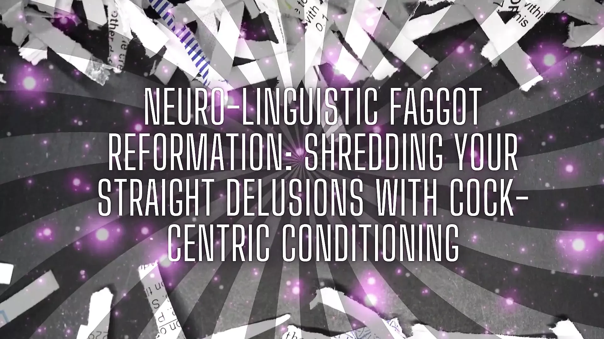 Neuro-linguistic Fag Reformation: Shredding Your Straight Delusions with Cock-centric Conditioning