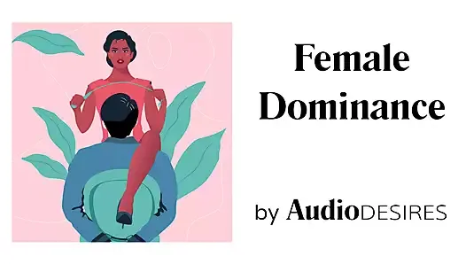 Female Dominance (Audio Porn for Women, Erotic Audio, ASMR)