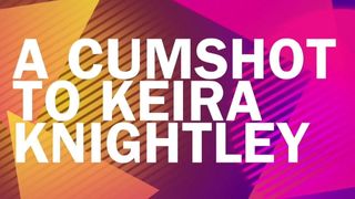 Éjaculation sur Keira Knightley - septembre 2014