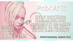 AUDIO ONLY - Kinky podcast 6 self-sucking seems fun but wouldn't it be much easier to 69 with your buddy