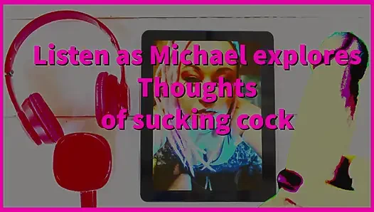 Listen as i convince Michael to suck his first cock
