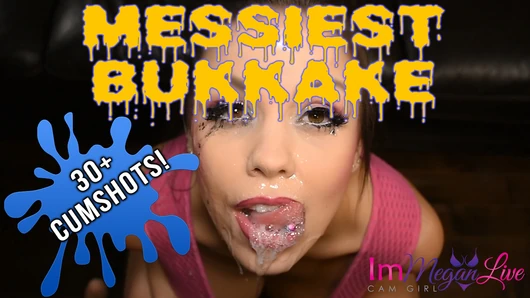 MESSIEST BUKKAKE - ImMeganLive