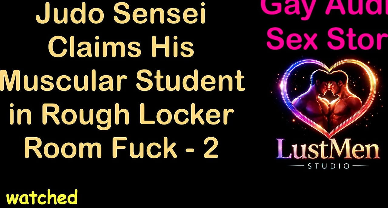 Gay Audio Sex Story - Judo Sensei Claims His Muscular Student in Rough Locker Room Fuck - Part 2