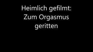 Heimlich gefilmt: zum Orgasmus geritten