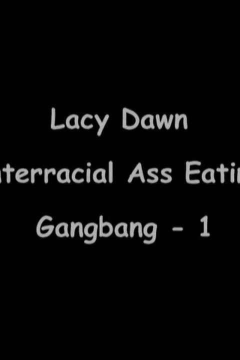 Lacy Dawn Interracial Ass Eating Gangbang