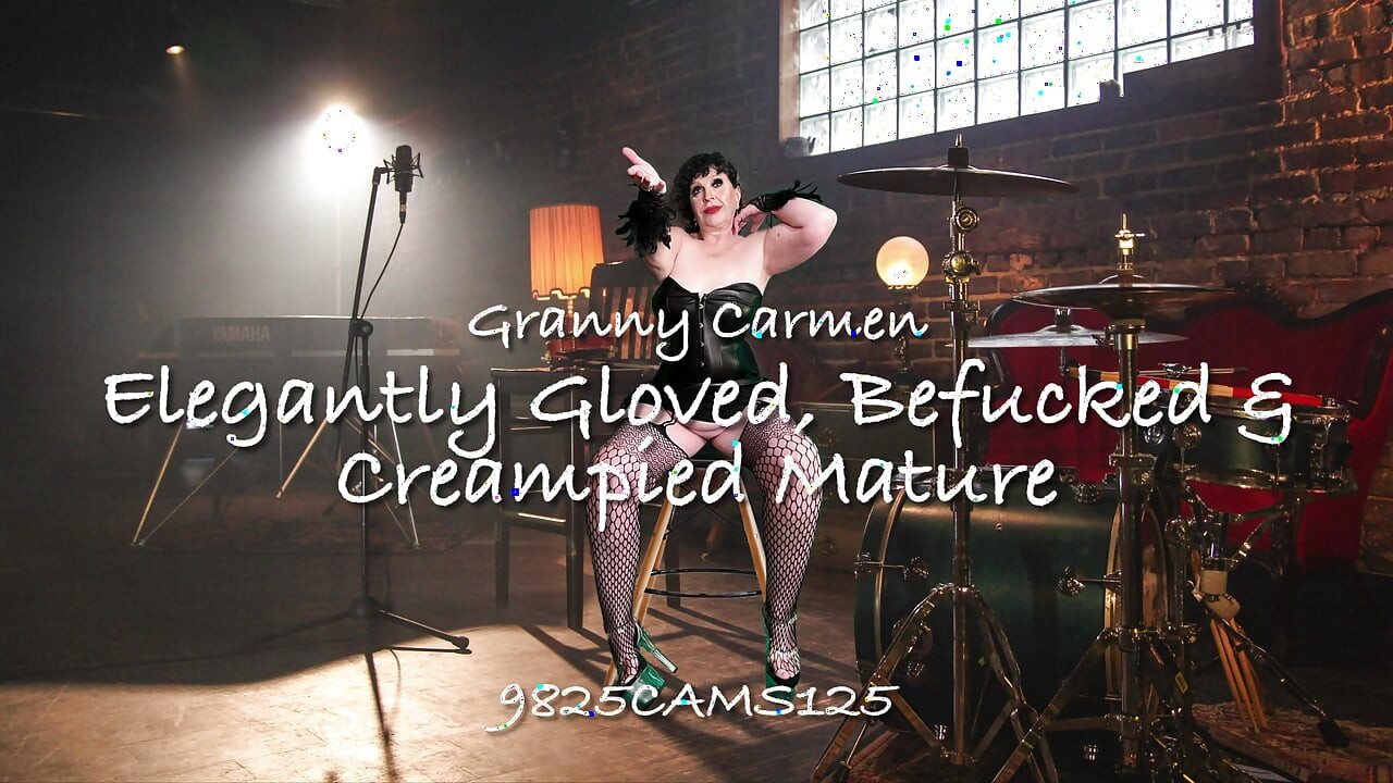 Granny Carmen Elegantly Gloved, Befucked & Creampied Mature 9825CAMS125