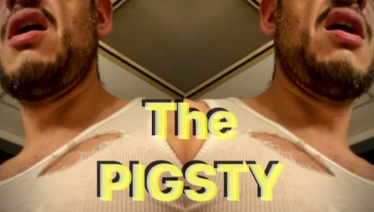 The PIGSTY, horny MACHO. Nipples flashing.