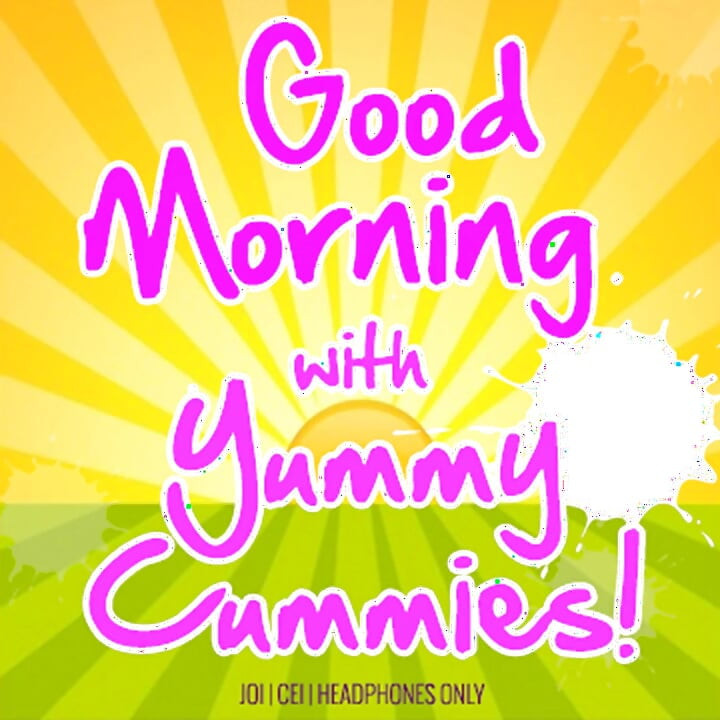 AUDIO ONLY - Good morning with yummy cummies