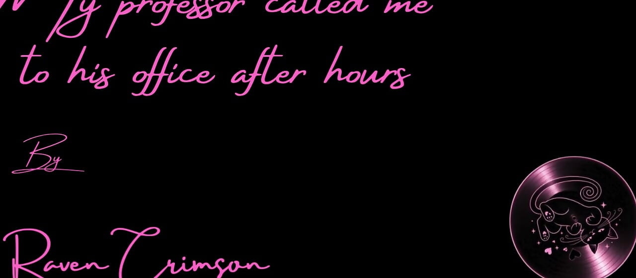 My Professor Called Me to His Office After Hours