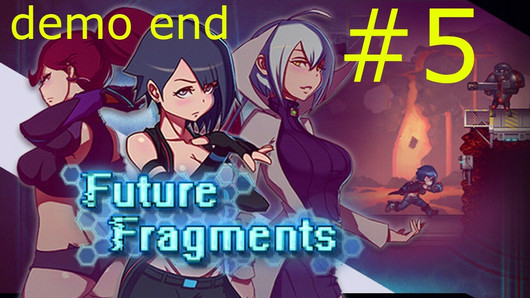 Future Fragments - gameplay - part 5 - ending demo