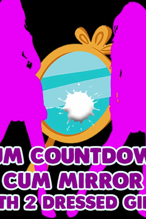 Cum cuenta regresiva mirrror con 2 chicas vestidas
