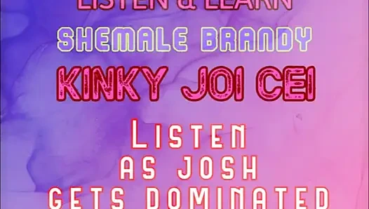 Listen & Learn Series Kinky JOI CEI with Josh Voice by Shemale Brandy