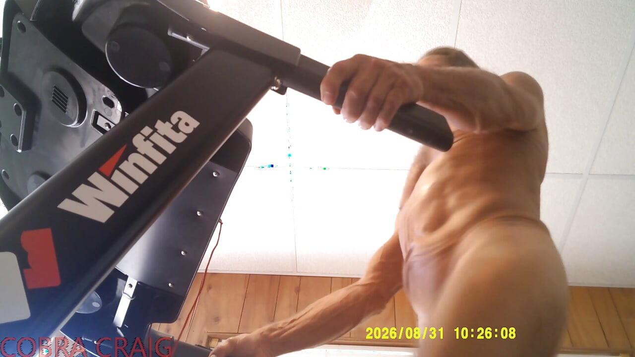 8-31-2026 NAKED TREAD MILL AND WHY COBRA CRAIG DOESN'T LIKE TO GO TO BED EARLY. AFRAID HE WON'T GET ANOTHER DAY.