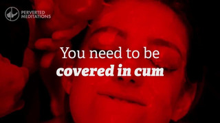 Perverted Meditations - Cum Slut