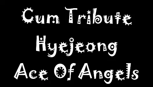 Cum Tribute Hyejeong Ace Of Angels