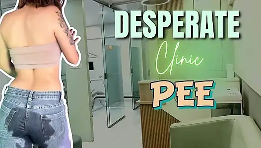 Desperate Clinic Pee