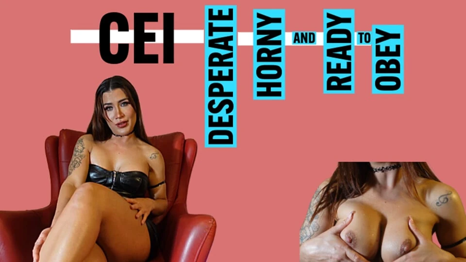 CEI: Desperate, Horny, and Ready to Obey