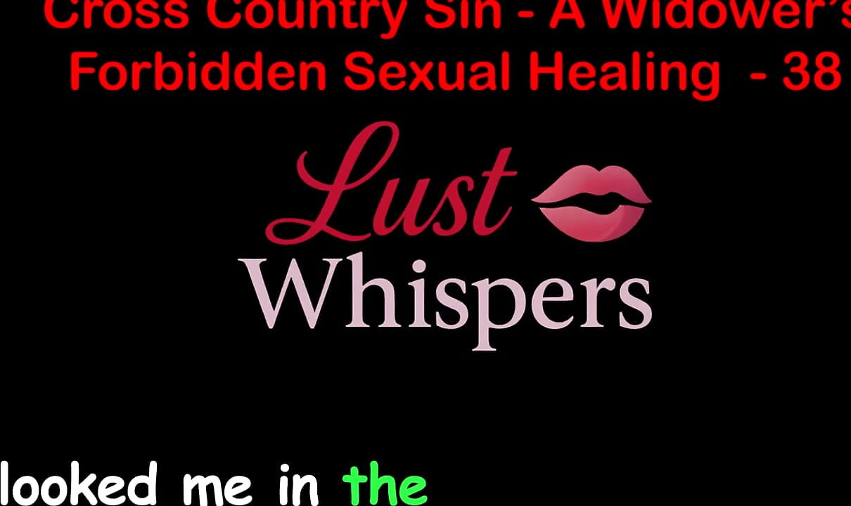 Cross Country Sin: a Widower's Sexual Healing Part 38 - English Audio Sex Story