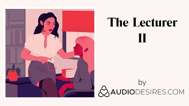 The Lecturer II (Erotic Audio Porn for Women, Sexy ASMR)
