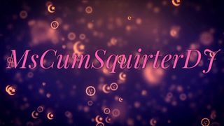 Baise mscumsquirterdj