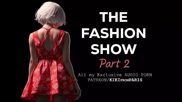 Audio Sex story - The Fashion Show - Part 2 : Preparations