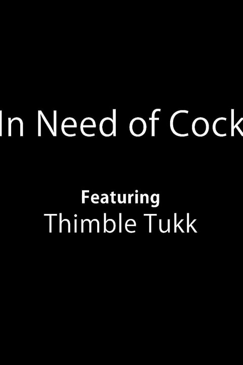 In Need of Cock