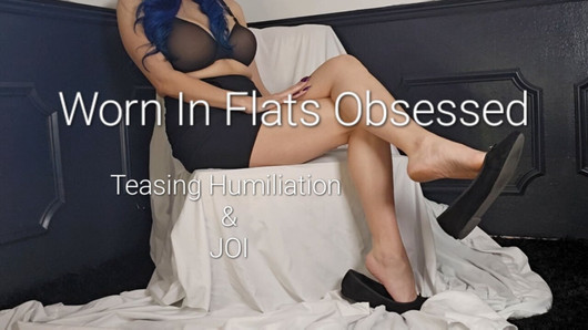 Preview For: Worn In Flats Obsessed: Teasing Humiliation & JOI