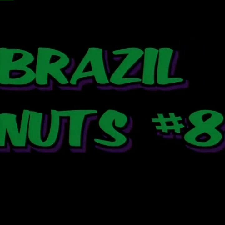 Brazil Nuts, Part 8
