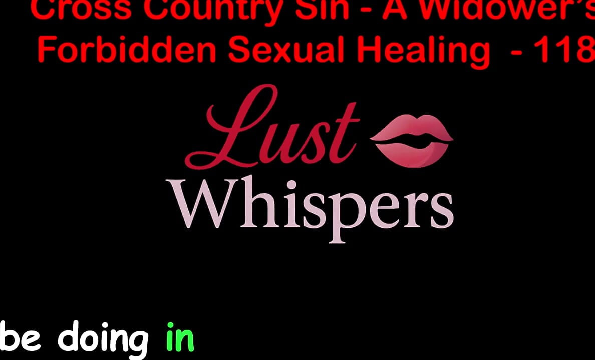 Cross Country Sin: a Widower's Sexual Healing Part 118 - English Audio Sex Story