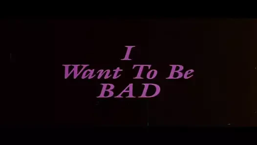 Trailer - I Want to Be Bad (1984)