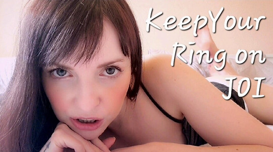 Keep Your Ring On JOI