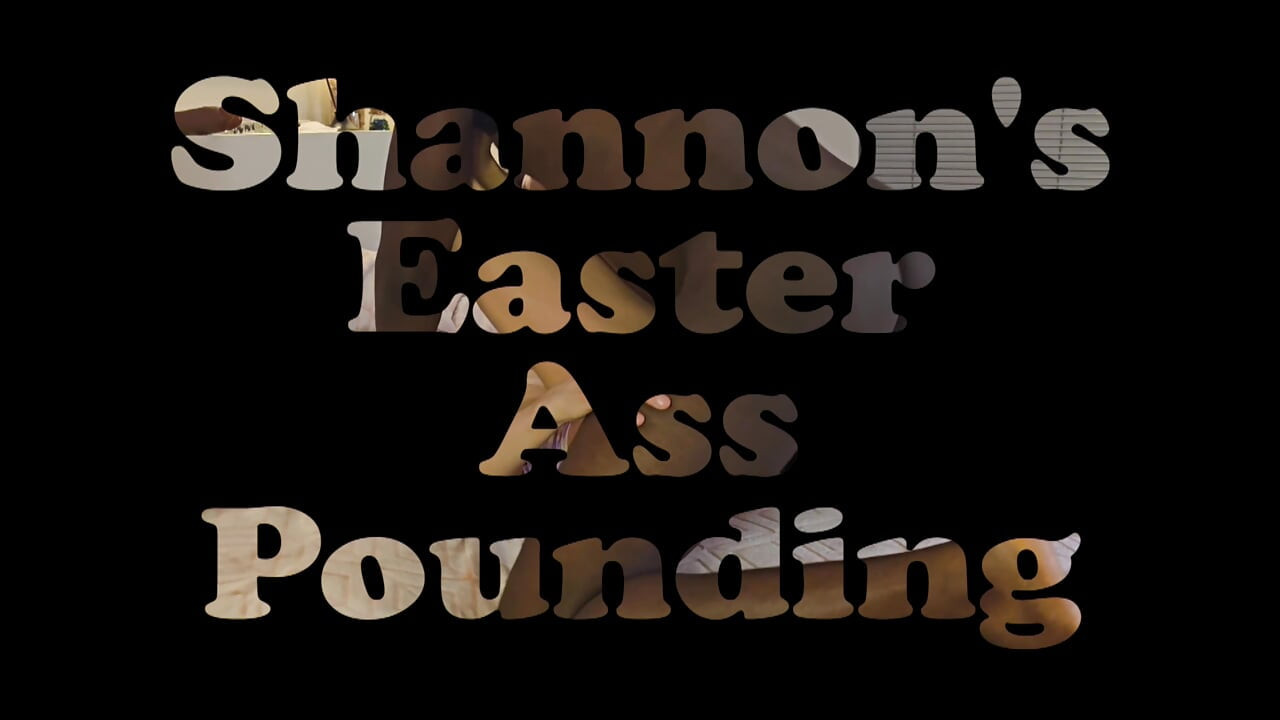 XXX Preview - เด้งตูดอีสเตอร์ของ Shannon