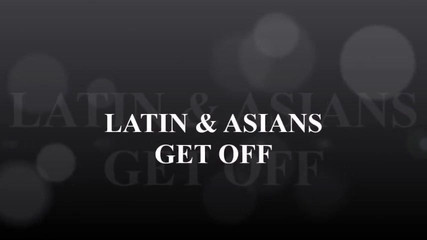 Latina & Asian Get off