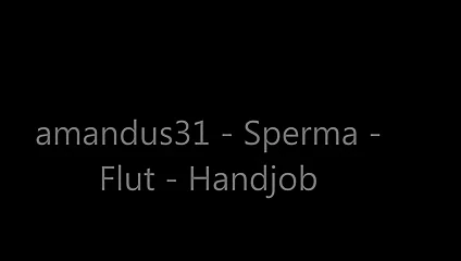 Sperm - flüt - handjob