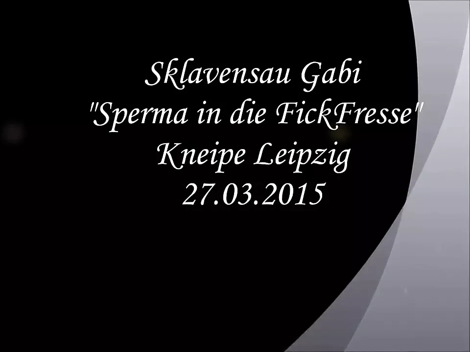 Sperma in die Fresse, Gabi