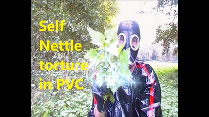 Self Nettle torture in PVC