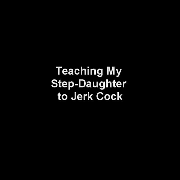 Teaching My Stepdaughter How to Jerk off a Cock!