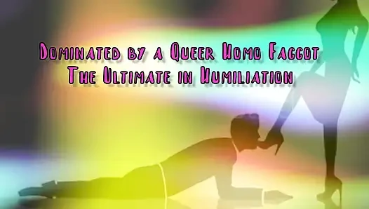 Dominated by a Queer Homo Gay the Ultimate in Domination
