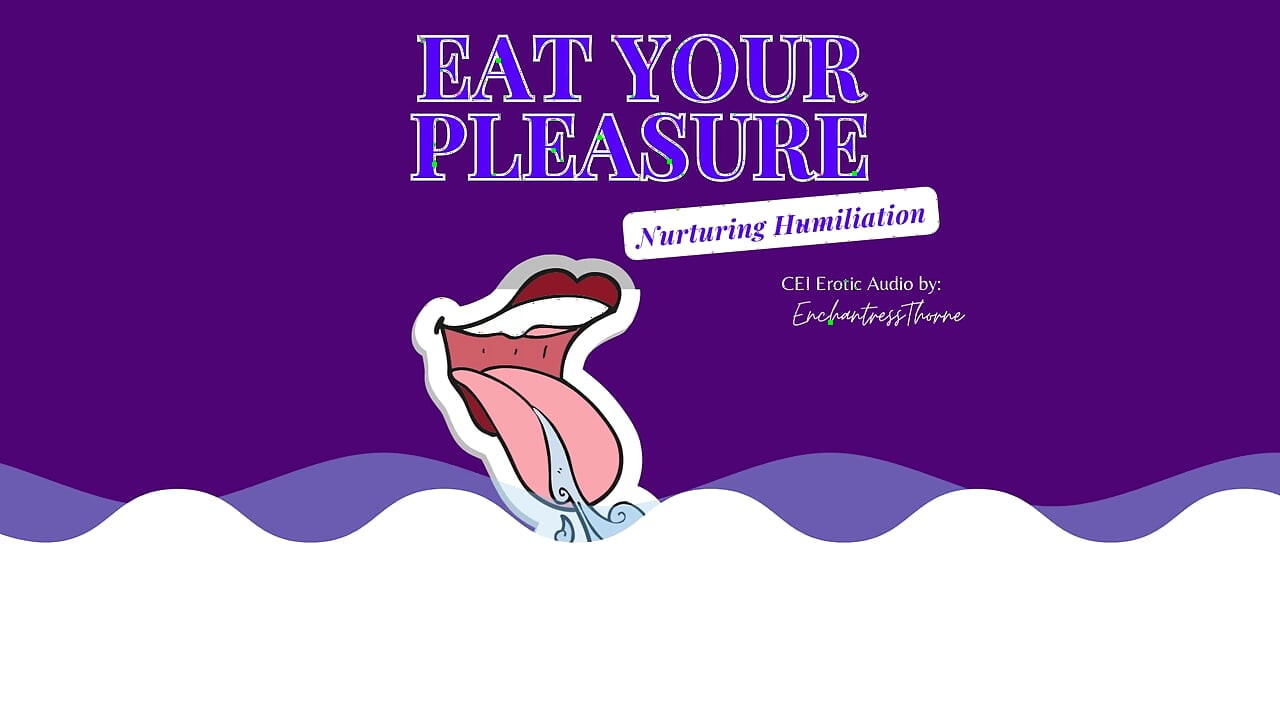 Eat Your Pleasure: a Nurturing CEI Humiliation Erotic Audio by Enchantressthorne